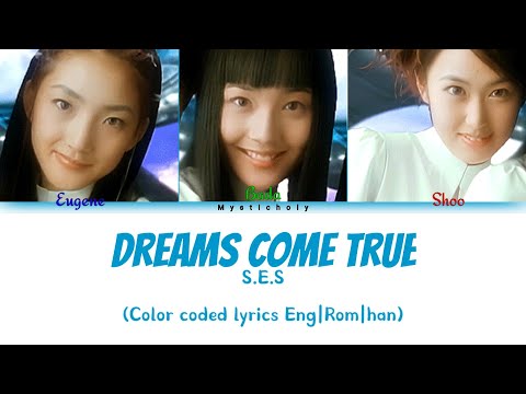 S.E.S — Dreams Come True (Color coded lyrics Eng|Rom|Han) 