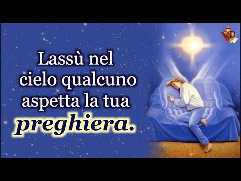 Lassù nel cielo qualcuno aspetta la tua preghiera. Preghiera per un caro defunto.