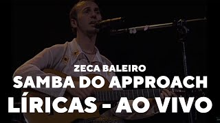 Zeca Baleiro - Samba do Approach (Líricas) [Ao Vivo]