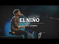 Pablo López - El Niño (letra) | TDR