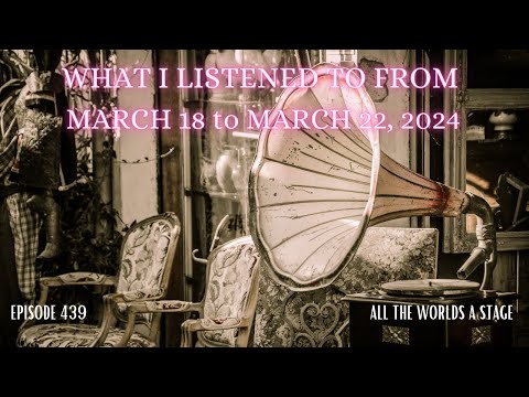 Episode 439: What I listened to from March 18, 2024 to March 22, 2024 #whatsspinning