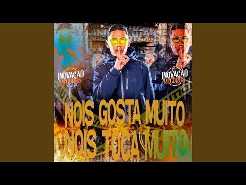 Nois Toca Muito, Nois Gosta Muito