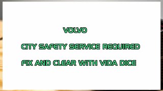 VOLVO CITY SAFE SERVICE REQUIRED  -  FIX RESET and CLEAR IT with VIDA! DTC DASH MESSAGE