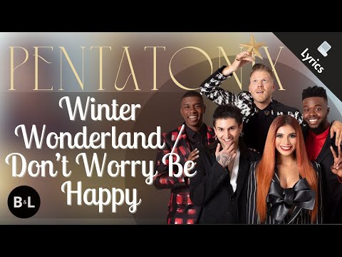 Pentatonix - Winter Wonderland / Don't Worry Be Happy (Lyrics)