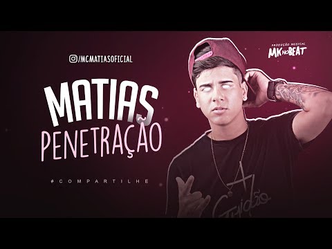 MC MATIAS - PENETRAÇÃO / SEQUENCIA