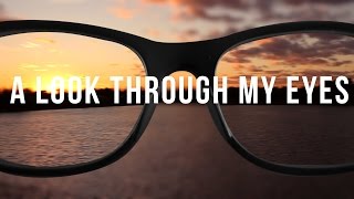 A Look Through My Eyes