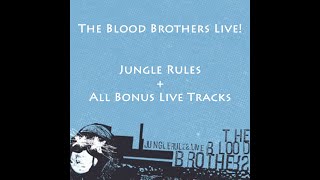 The Blood Brothers Live! (Jungle Rules + all bonus live tracks)