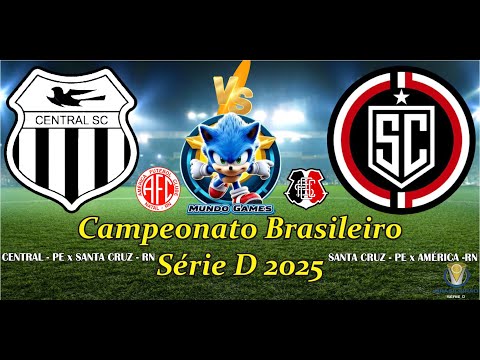 🔴 AO VIVO - Central PEx Santa Cruz RN / América RN x Santa Cruz PE - Brasileirão Série D 2025