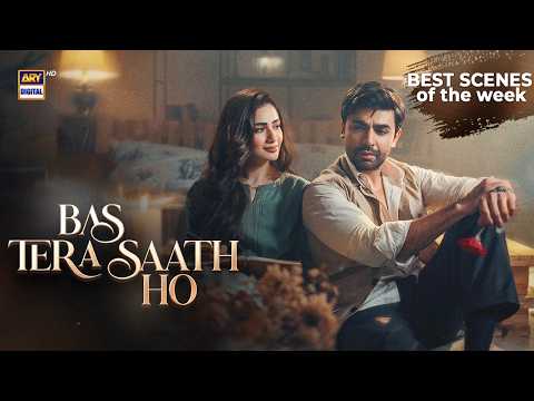 Bas Tera Saath Ho | Sana Javed | Farhan Saeed | Best Scenes Of The Week | ARY Digital Drama