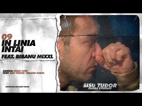 Sisu Tudor - In Linia Intai (feat. Bibanu MixXL)