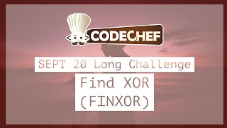 Find XOR (FINXOR) | Editorial | SEPT'20 Long Challenge | CodeChef | Competitive Programming