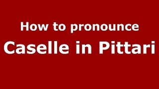 How to pronounce Caselle In Pittari