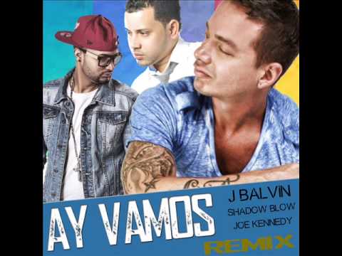 J Balvin Ft  Shadow Blow & Joe Kennedy    Ay Vamos (Remix No Official)