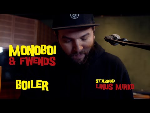 MONOBOI & FWENDS VOL.01 // Boiler // Starring Linus Mirko