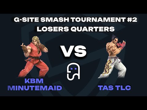 G-SITE Tournament #2 - KBM MinuteMaid (KEN) VS TAS TLC (Kazuya) - Loser Quarters