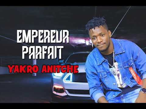 EMPEREUR PARFAIT feat DJ LEO, ANDERSON PREMIER, DYLAN LINGO DOR - YAKRO ANITCHE