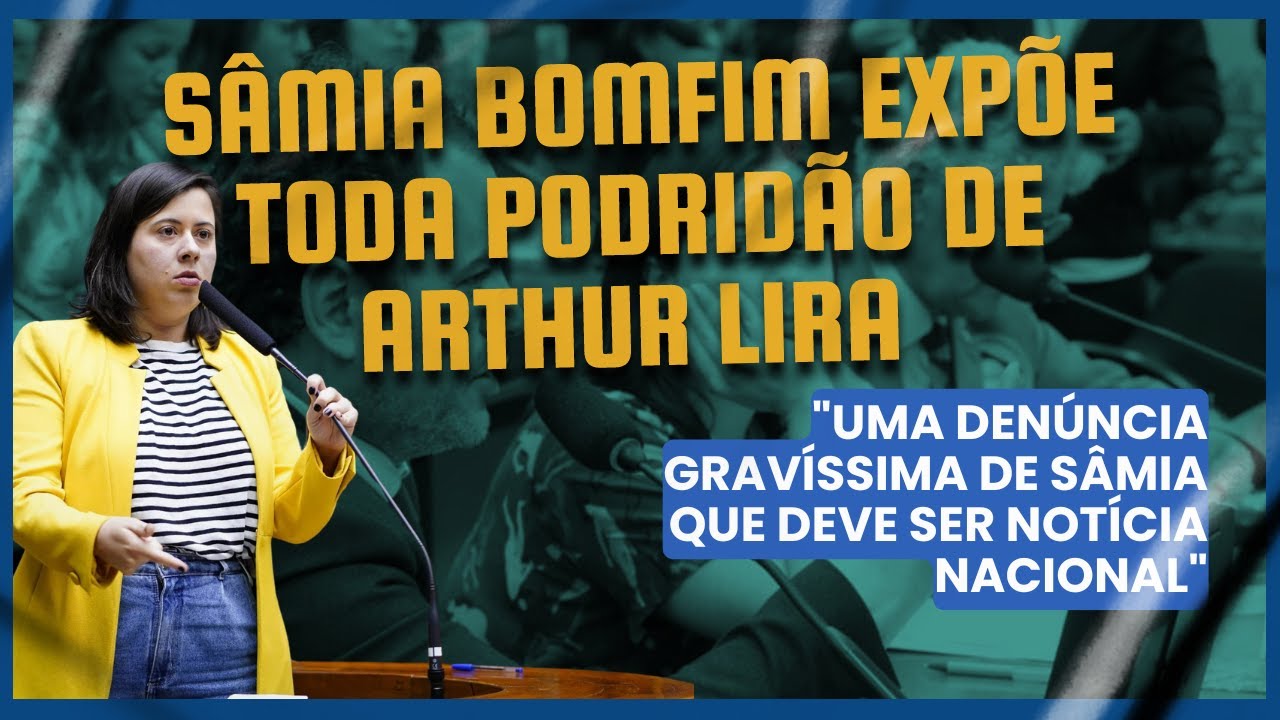 Sâmia Bomfim expõe toda podridão de Arthur Lira