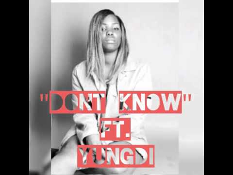 "Dont Know" Ft. YUNG DI Prod.By @KjBeatz