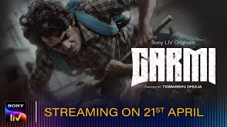 Garmi | Official Trailer | Tigmanshu, Vyom, Mukesh, Vineet, Puneet, Jatin | 21st April | Sony LIV