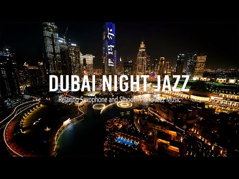 Dubai Night Jazz - Relaxing Smooth Jazz Instrumental and Slow Sax Jazz Music - Tender Jazz Music