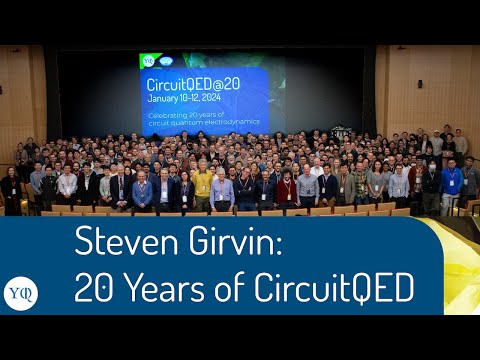 Steve Girvin - 20 Years of Circuit Quantum Electrodynamics (QED) in 40 Minutes