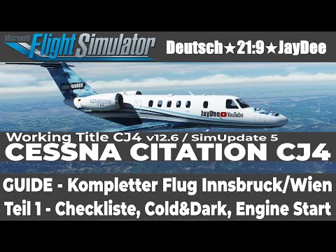 Citation CJ4 (Working Title CJ4 v12.6) Guide - Teil 1 ★ FLIGHT SIMULATOR Deutsch