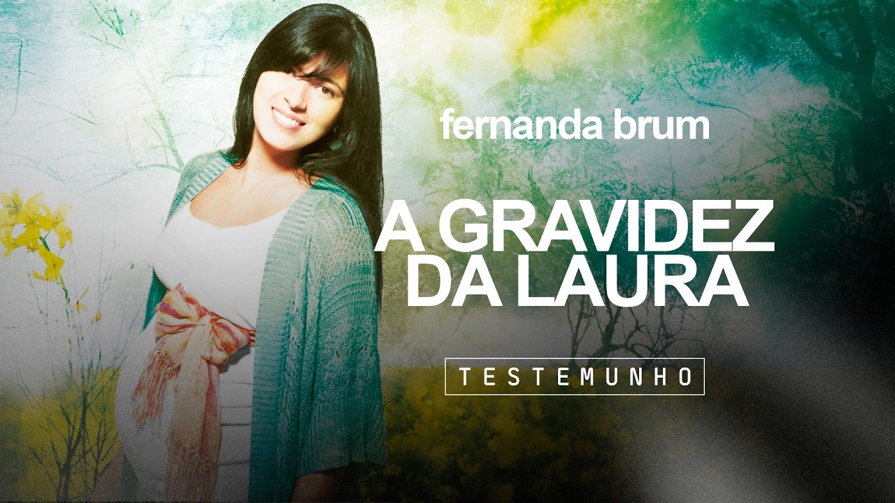 Pra. Fernanda Brum - A Gestação da Laura | Testemunho