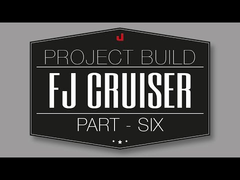Project FJ Cruiser - Part Six