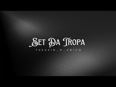 Set Da Tropa _ Theuzin_o_unico (audio oficial)