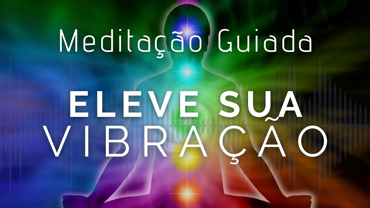 Meditação Guiada para ALINHAR OS CHAKRAS, Elevar o Estado Vibracional