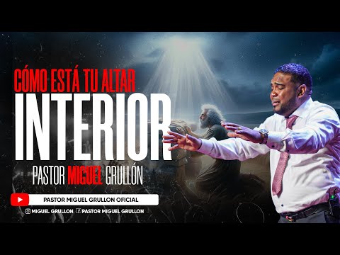 COMO ESTA TU ALTAR INTERIOR? | EL PASO TEXAS 2024 | MIGUEL GRULLON