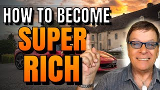 How To Become Rich, Super Rich | Secrets Of Self-Made Millionaires | You Can Be Rich Too!