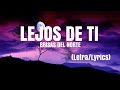 Lejos De Ti - Brisas Del Norte (Letra/Lyrics)