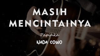Download lagu MASIH MENCINTAINYA // PAPINKA // KARAOKE GITAR AKUSTIK NADA COWO ( MALE ) mp3