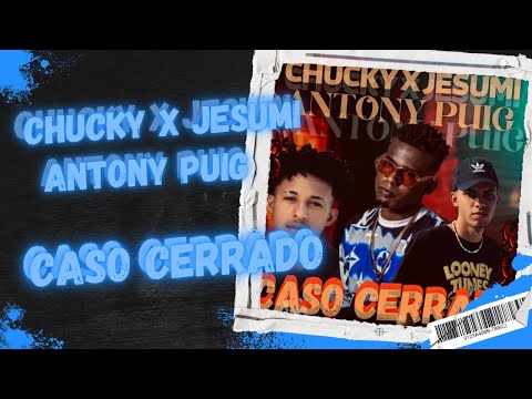 Chucky x Jesumi ft Antony Puig - Caso Cerrado (Video Promo Oficial)