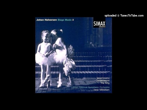 Johan Halvorsen : Kongen, Suite from the incidental music Op. 19 (1902)