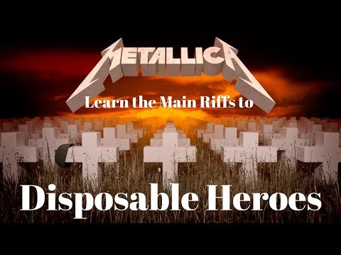 Learn How to Play The Main Riffs to Disposable Heroes by Metallica