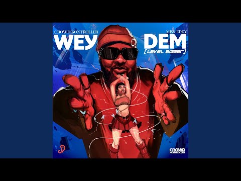 Wey Dem [Level Bigger]
