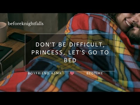 ASMR: don't be difficult, princess, let's go to bed