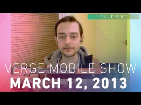 The Verge Mobile Show 039 - March 12th, 2013