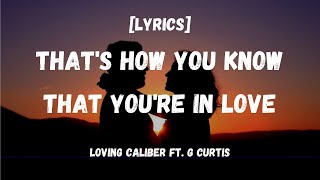 Download lagu That's How You Know That You're In Love - Loving Caliber ft. G Curtis [Lyrics] mp3