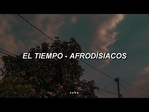 El tiempo -  Afrodisíacos (Letra)