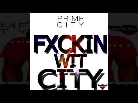 PRIME CITY - FXCKIN WIT CITY