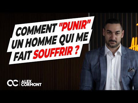 Comment "punir" un homme qui me fait souffrir ?