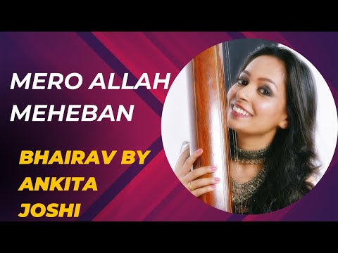 Mero Allah Meherban | Bhairav |Ankita Joshi