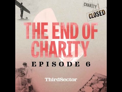 The End of Charity episode 6: What is a world without charity?