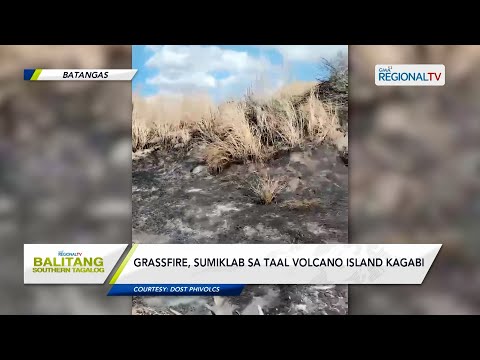 Balitang Southern Tagalog: Grassfire, sumiklab sa Taal Volcano Island