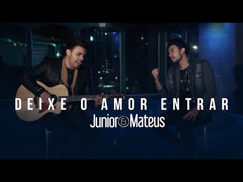 Junior e Mateus - Deixe o Amor Entrar | AO VIVO