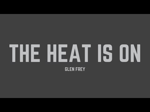 Glenn Frey - The Heat Is On (Lyrics)