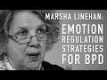 Emotion Regulation Strategies for BPD | MARSHA LINEHAN